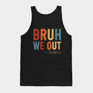 bruh We Out Teacher Shirt, Bruh Teacher Shirt, Bruh We Out, Last Day of School T Shirt, End of Year Teacher, Funny Teacher Shirt, Teacher Gift Tank Top